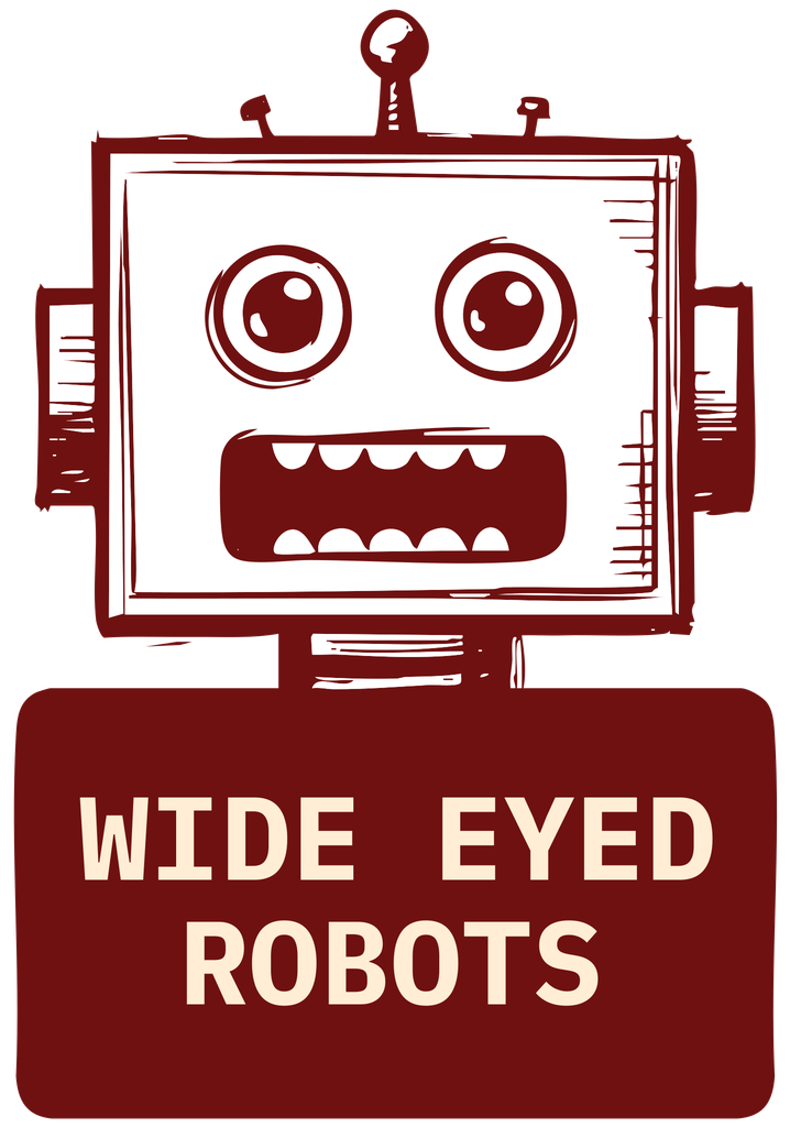 Wide Eyed Robots